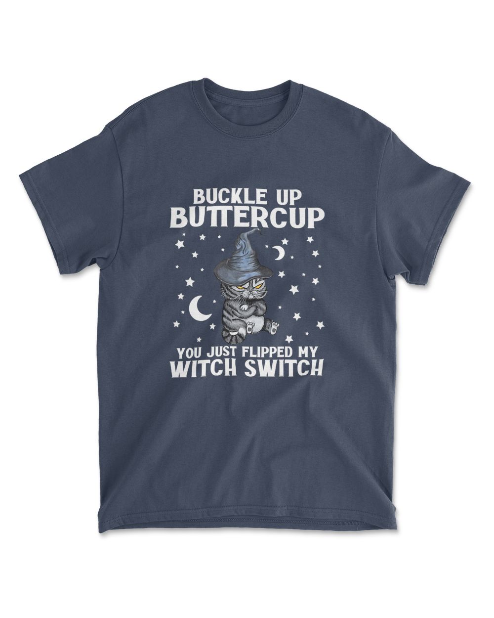 Cat Buckle Up Buttercup You Just Flipped My Witch Switch T-Shirt (5)
