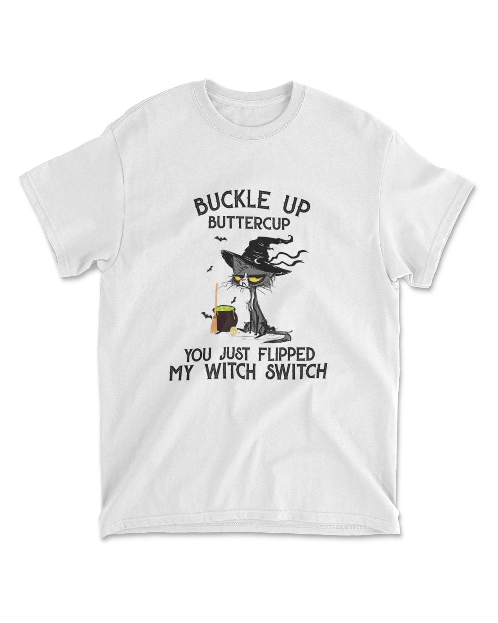 Cat Buckle Up Buttercup You Just Flipped My Witch Switch T-Shirt (11)