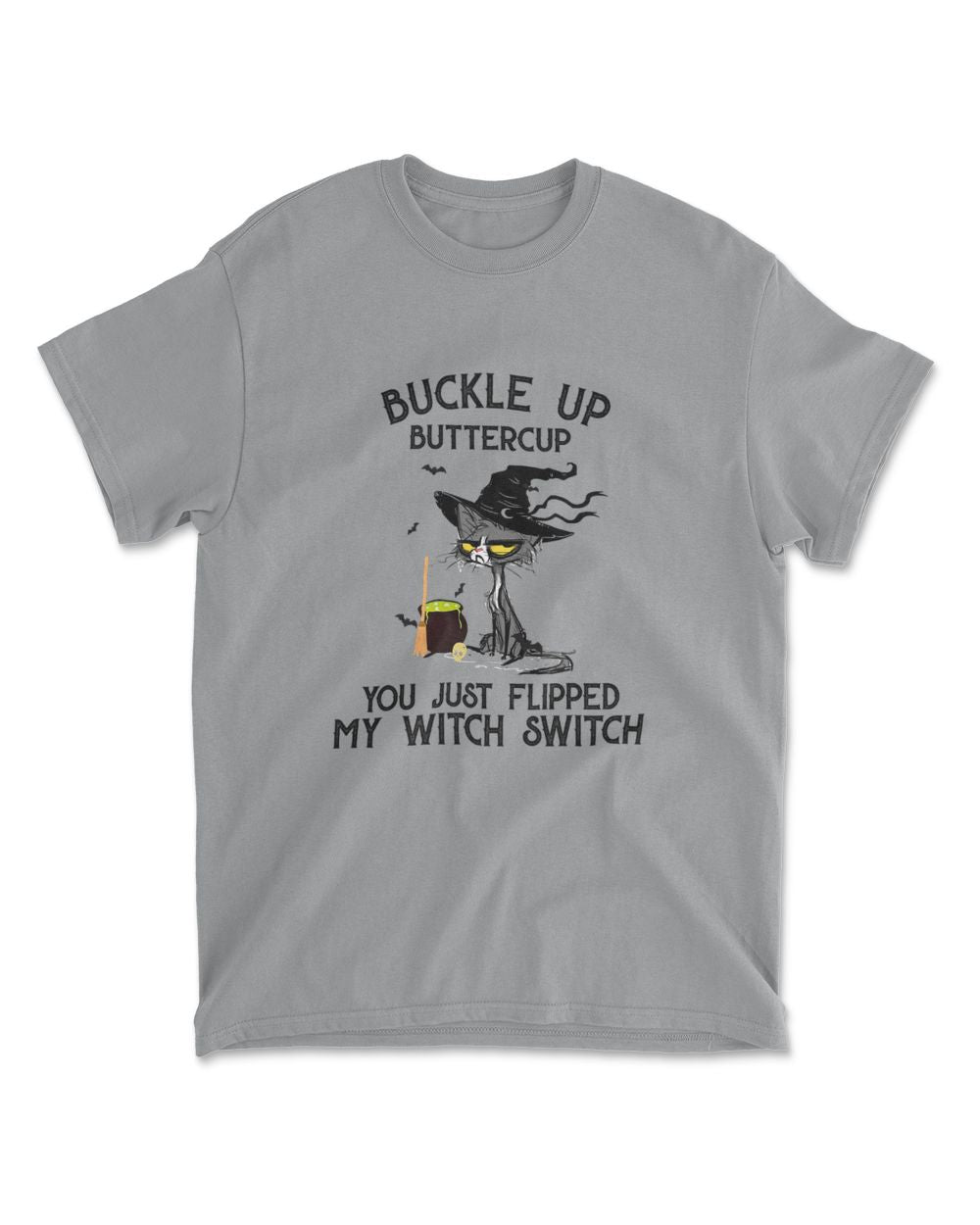 Cat Buckle Up Buttercup You Just Flipped My Witch Switch T-Shirt (11)