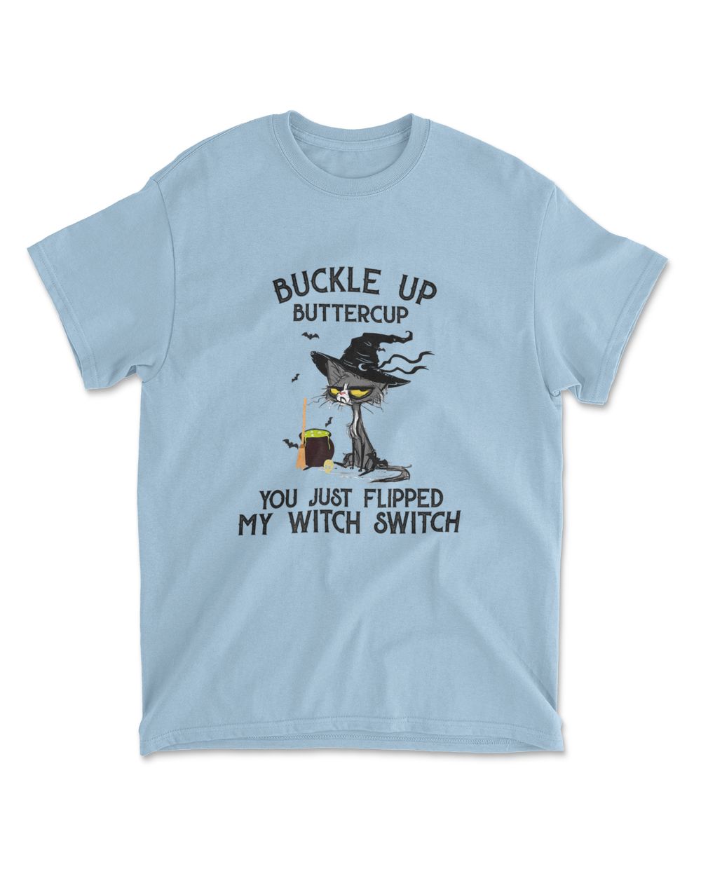 Cat Buckle Up Buttercup You Just Flipped My Witch Switch T-Shirt (11)