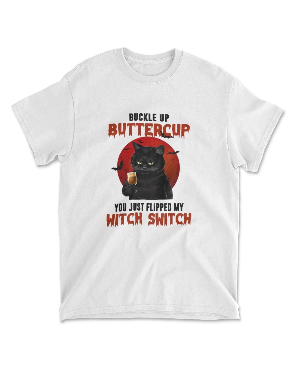 Cat Buckle Up Buttercup You Just Flipped My Witch Switch T-Shirt (12)