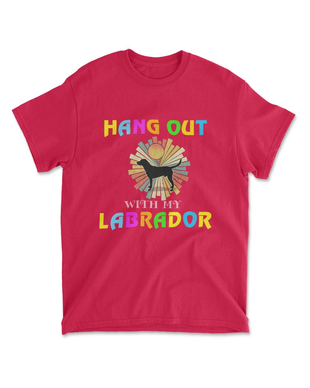 HANG OUT WITH MY LABRADOR