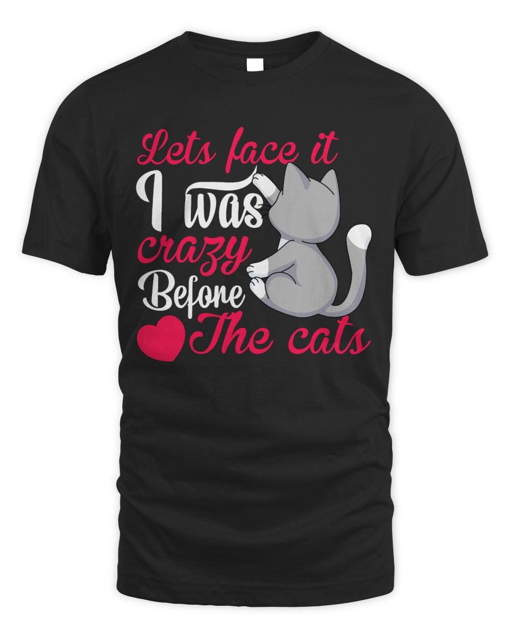 Lets face it i was crazy before the cats