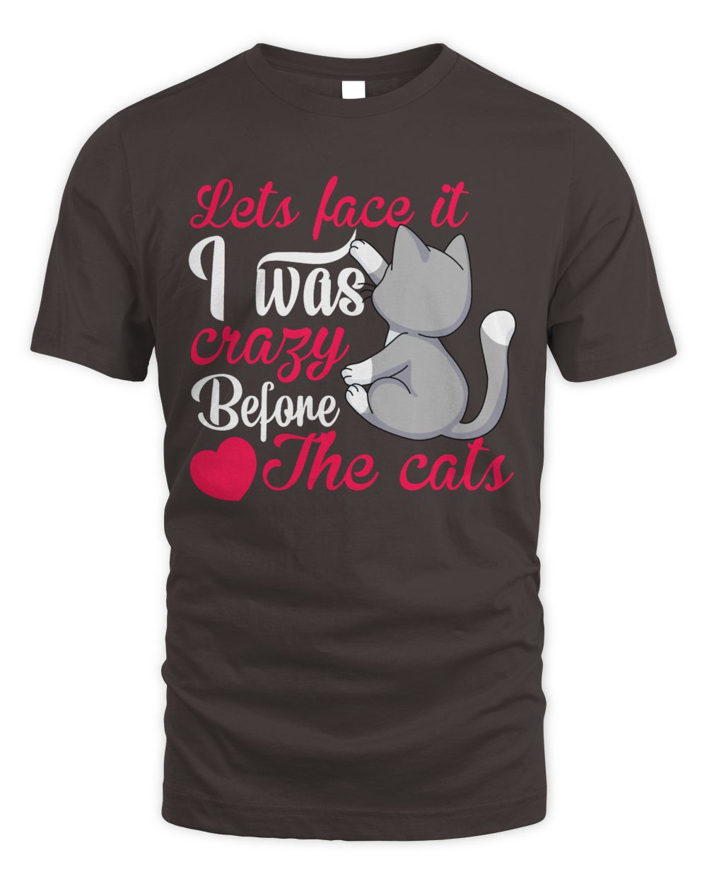 Lets face it i was crazy before the cats