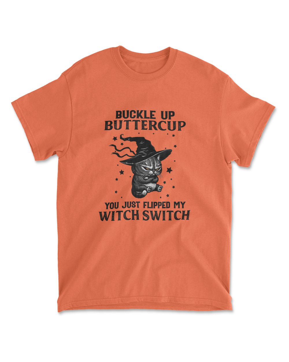 Cat Buckle Up Buttercup You Just Flipped My Witch Switch T-Shirt