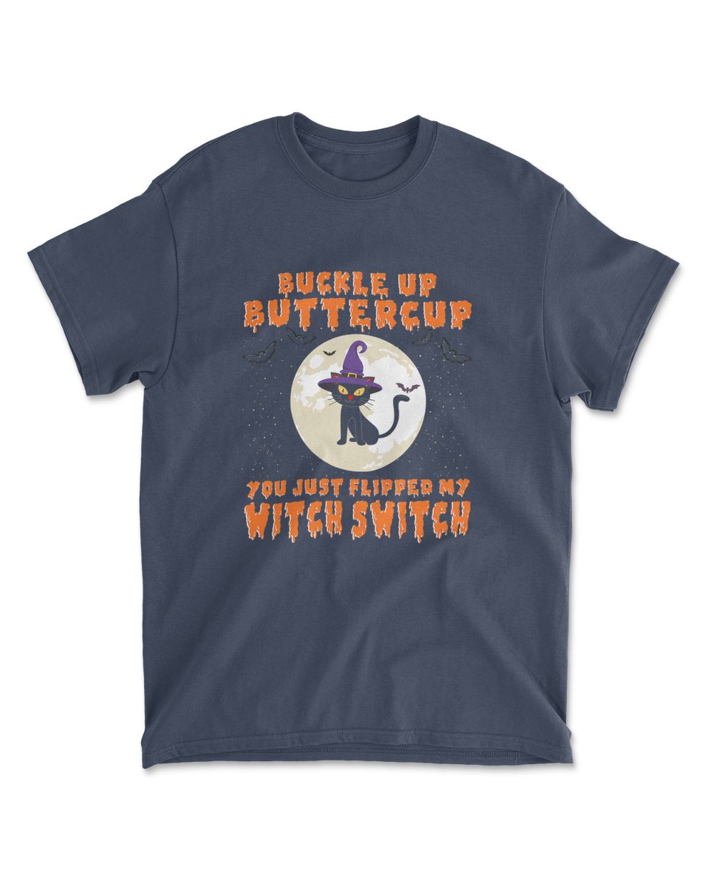 Buckle Up Buttercup You Just Flipped My Witch Switch Funny T-Shirt