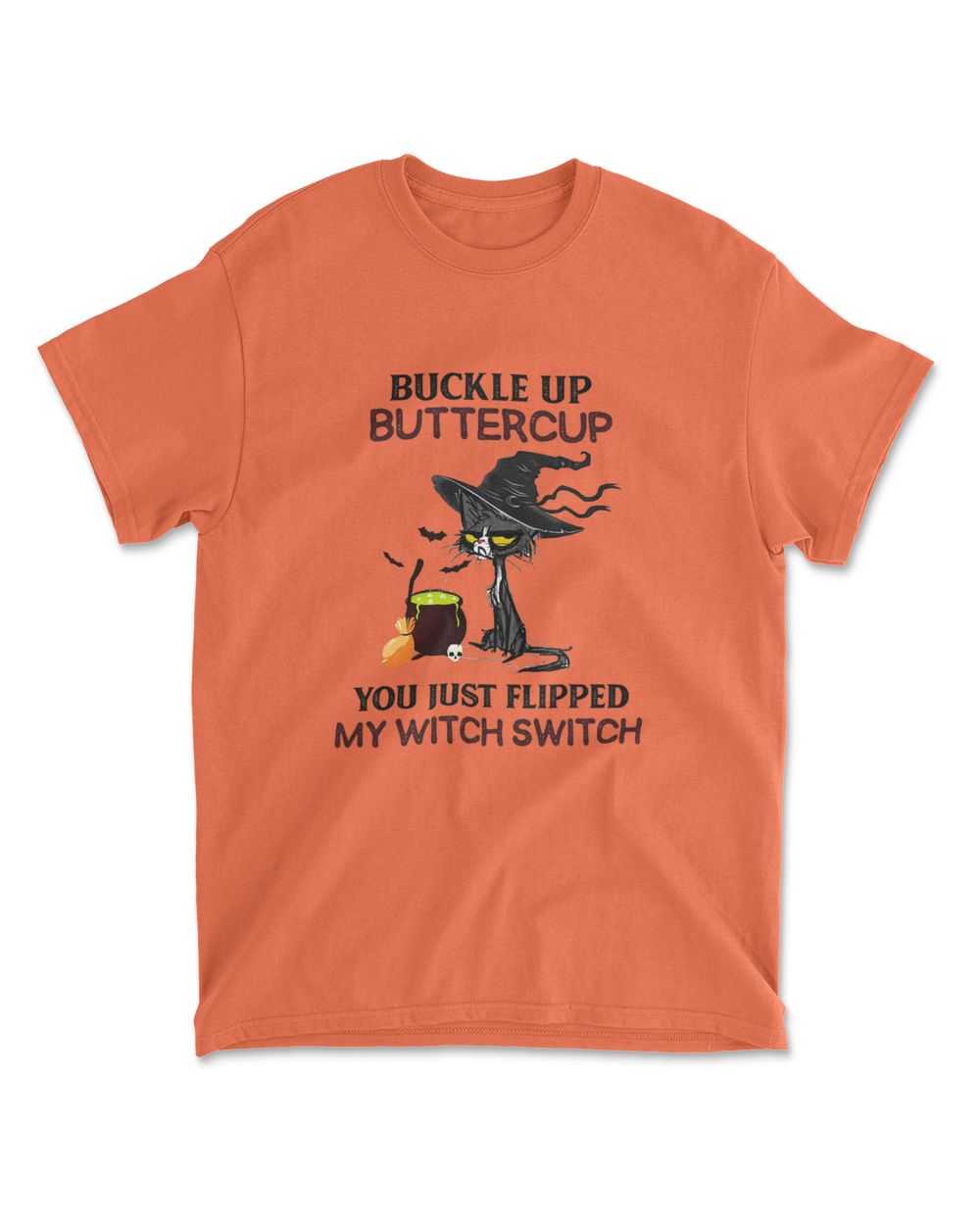 Buckle Up Buttercup You Just Flipped My Witch Switch T-Shirt