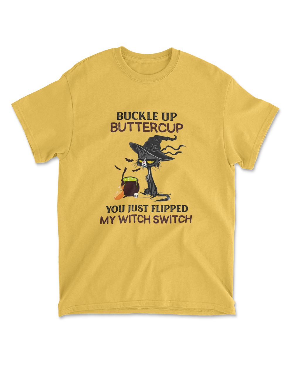 Buckle Up Buttercup You Just Flipped My Witch Switch T-Shirt