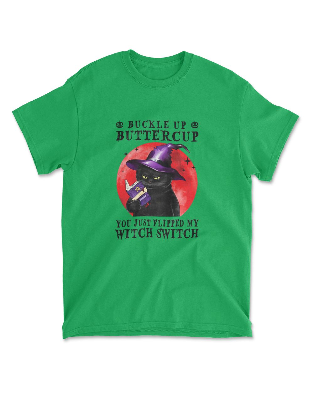 Cat Buckle Up Buttercup You Just Flipped My Witch Switch T-Shirt (3)