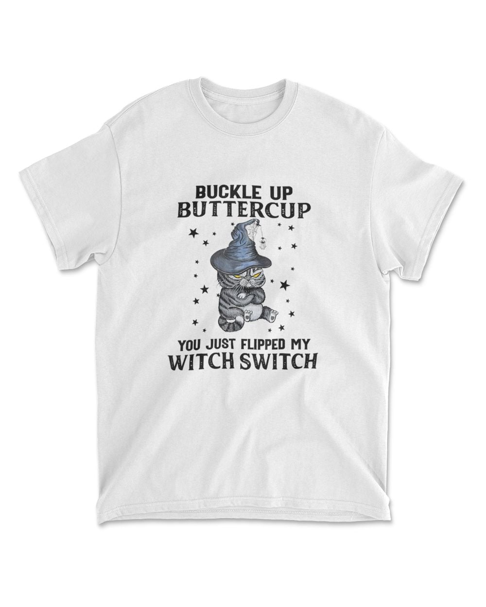 Cat Buckle Up Buttercup You Just Flipped My Witch Switch T-Shirt (13)