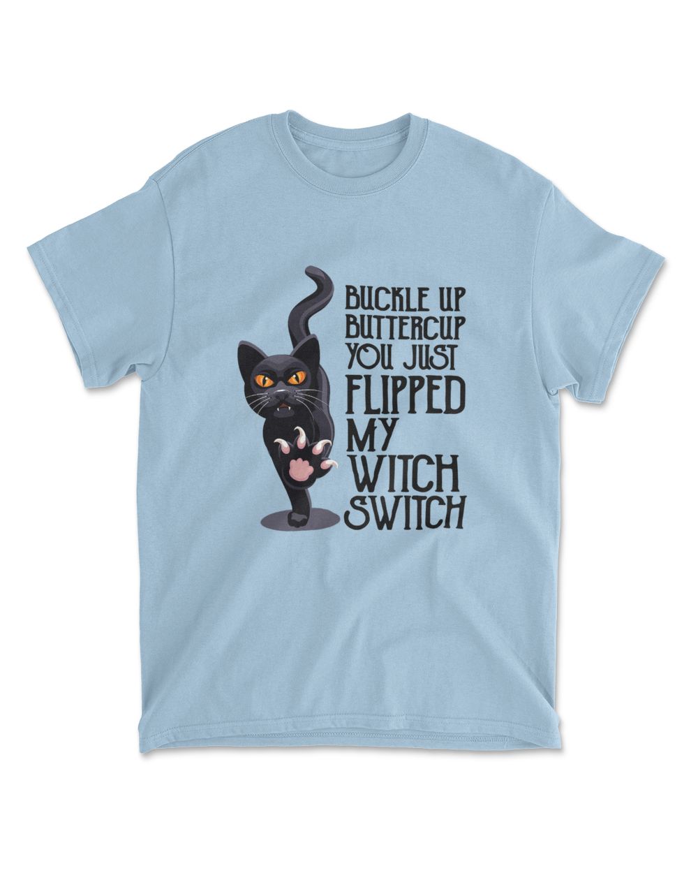 Cat Buckle Up Buttercup You Just Flipped My Witch Switch T-Shirt (10)