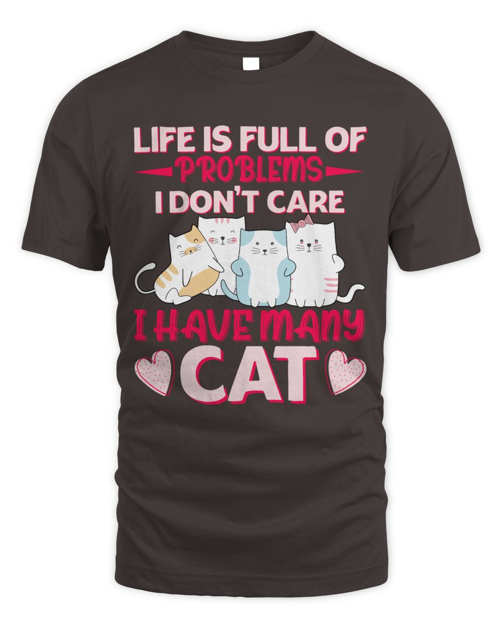 Life is full of problems i don't care i have many cat