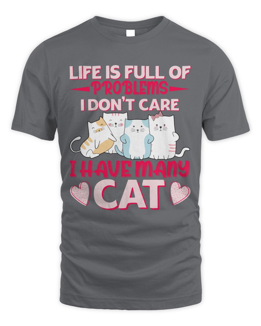 Life is full of problems i don't care i have many cat